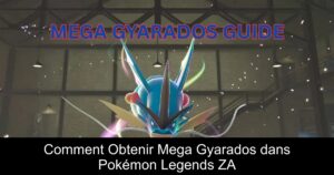 Comment Obtenir Mega Gyarados dans Pokémon Legends ZA