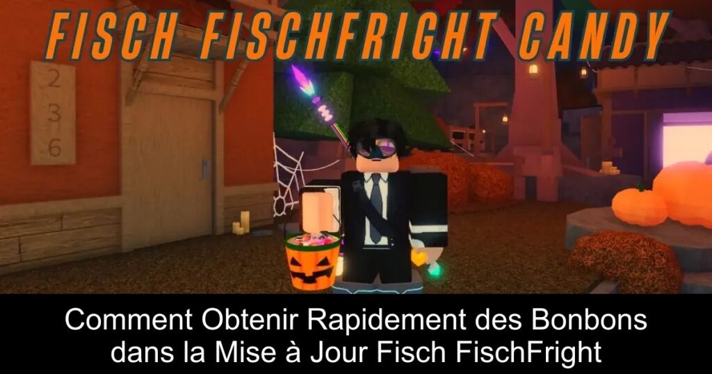 Comment Obtenir Rapidement des Bonbons dans la Mise à Jour Fisch FischFright