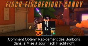 Comment Obtenir Rapidement des Bonbons dans la Mise à Jour Fisch FischFright