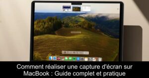 Comment réaliser une capture d&rsquo;écran sur MacBook : Guide complet et pratique