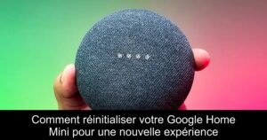 Comment réinitialiser votre Google Home Mini pour une nouvelle expérience