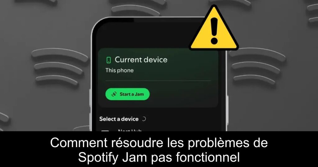 Comment résoudre les problèmes de Spotify Jam pas fonctionnel