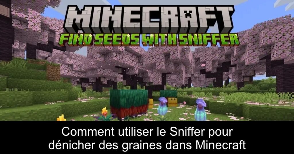 Comment utiliser le Sniffer pour dénicher des graines dans Minecraft
