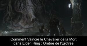 Comment Vaincre le Chevalier de la Mort dans Elden Ring : Ombre de l&rsquo;Erdtree