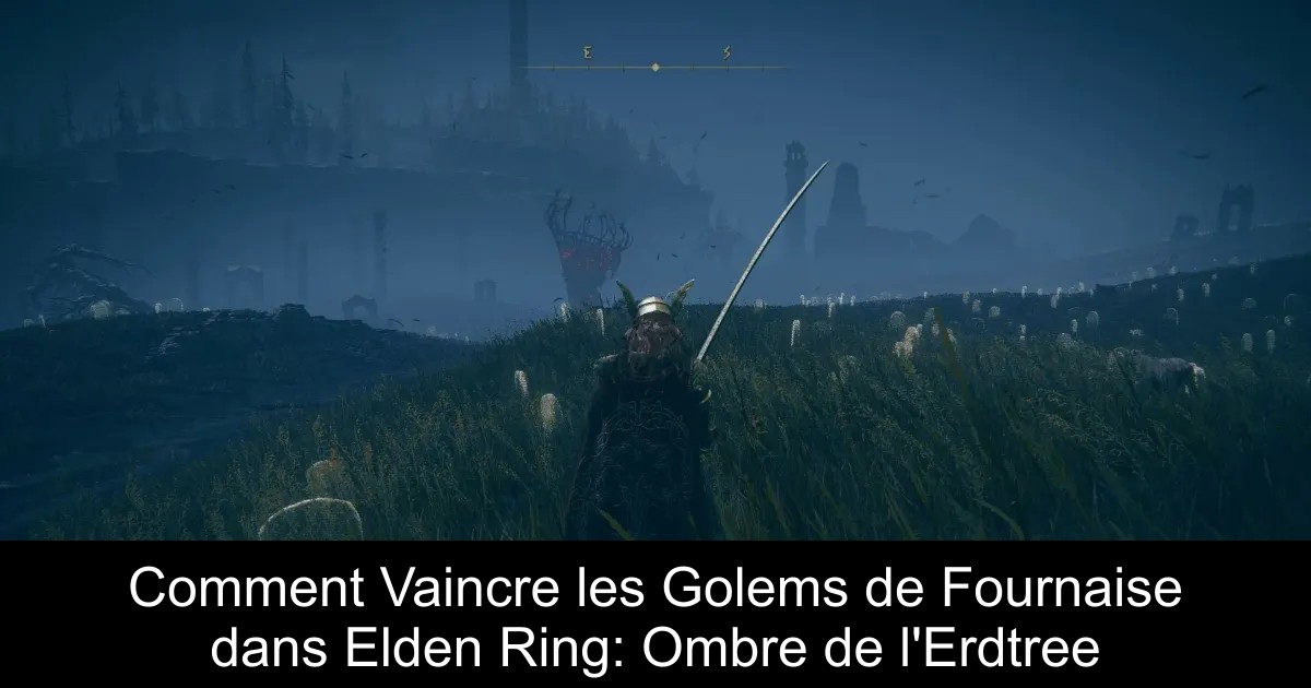 Comment Vaincre les Golems de Fournaise dans Elden Ring: Ombre de l&rsquo;Erdtree