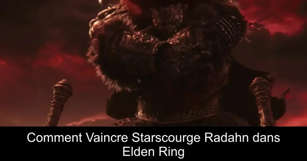 Comment Vaincre Starscourge Radahn dans Elden Ring