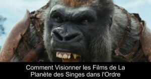 Comment Visionner les Films de La Planète des Singes dans l&rsquo;Ordre