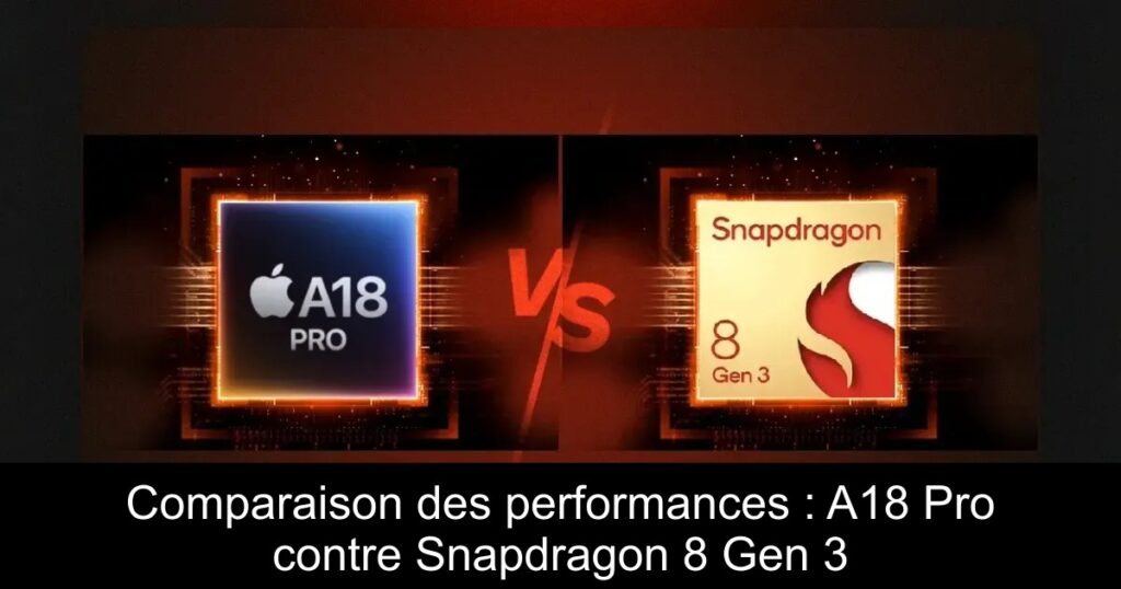 Comparaison des performances : A18 Pro contre Snapdragon 8 Gen 3