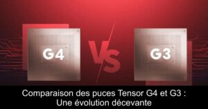 Comparaison des puces Tensor G4 et G3 : Une évolution décevante