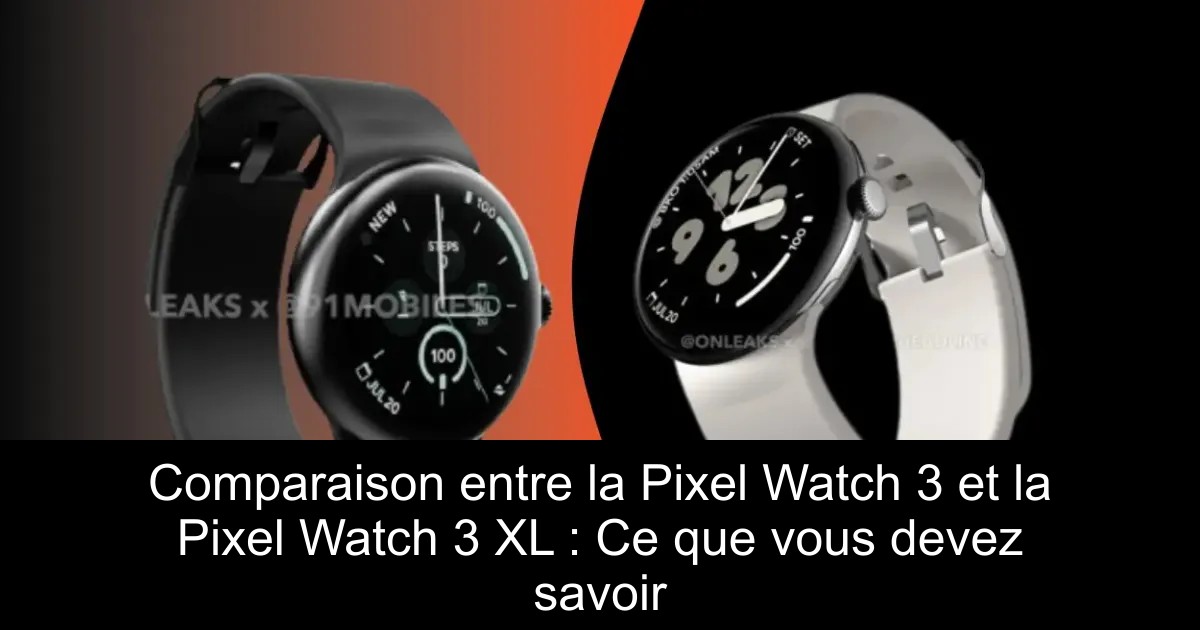 Comparaison entre la Pixel Watch 3 et la Pixel Watch 3 XL : Ce que vous devez savoir