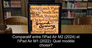 Comparatif entre l&rsquo;iPad Air M2 (2024) et l&rsquo;iPad Air M1 (2022): Quel modèle choisir?