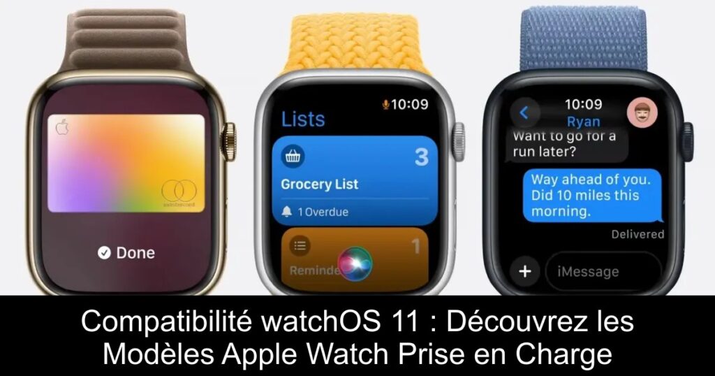 Compatibilité watchOS 11 : Découvrez les Modèles Apple Watch Prise en Charge