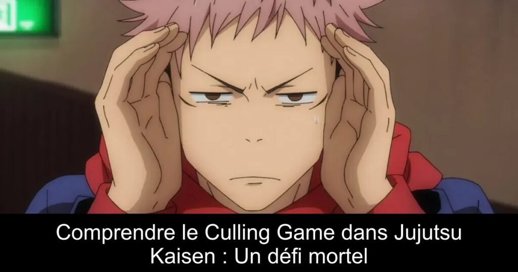 Comprendre le Culling Game dans Jujutsu Kaisen : Un défi mortel