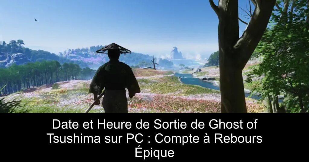 Date et Heure de Sortie de Ghost of Tsushima sur PC : Compte à Rebours Épique
