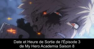 Date et Heure de Sortie de l&rsquo;Épisode 3 de My Hero Academia Saison 8