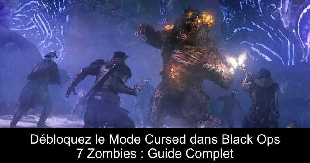 Débloquez le Mode Cursed dans Black Ops 7 Zombies : Guide Complet