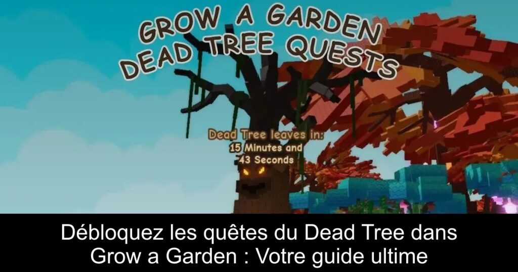 Débloquez les quêtes du Dead Tree dans Grow a Garden : Votre guide ultime