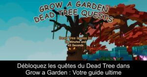 Débloquez les quêtes du Dead Tree dans Grow a Garden : Votre guide ultime