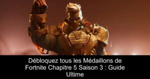 Débloquez tous les Médaillons de Fortnite Chapitre 5 Saison 3 : Guide Ultime