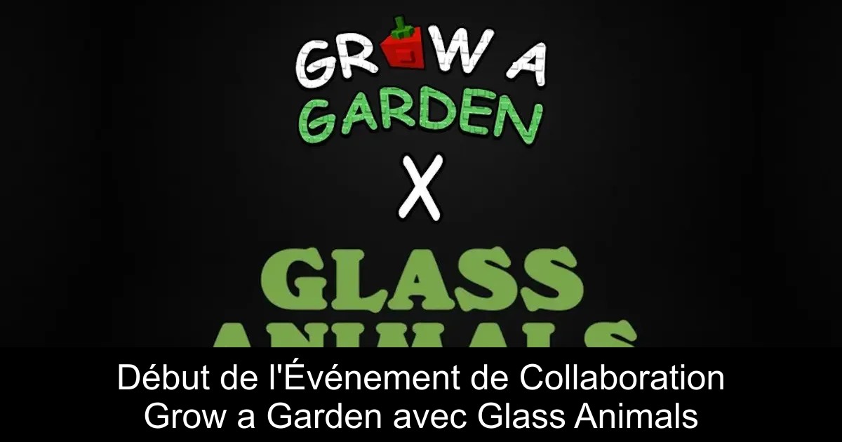 Début de l&rsquo;Événement de Collaboration Grow a Garden avec Glass Animals
