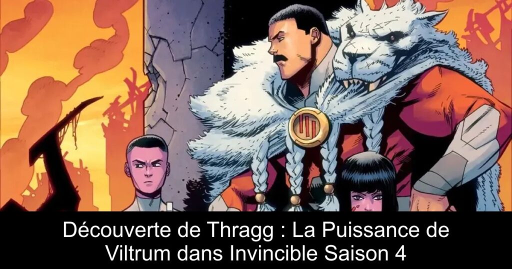Découverte de Thragg : La Puissance de Viltrum dans Invincible Saison 4