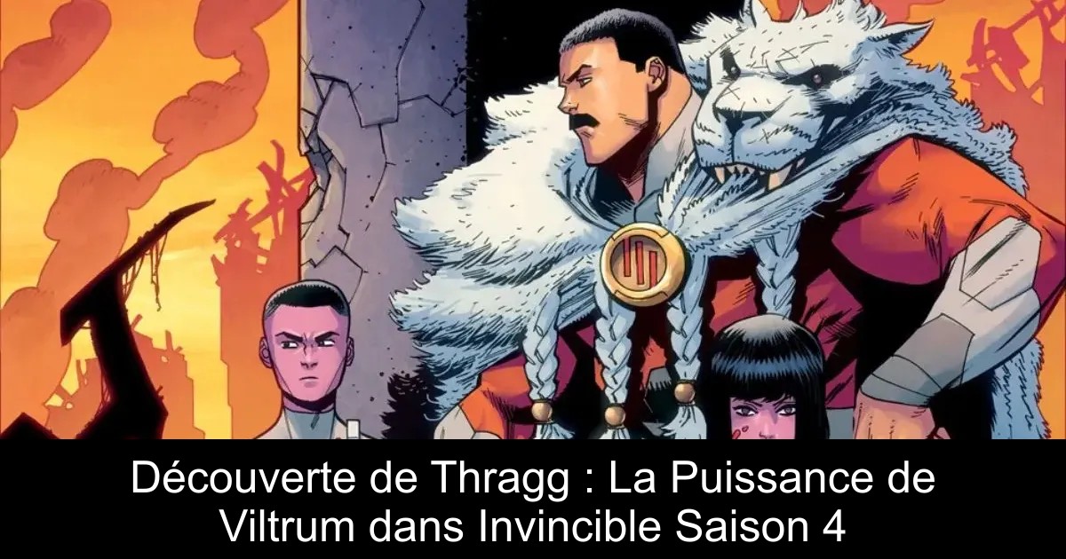 Découverte de Thragg : La Puissance de Viltrum dans Invincible Saison 4