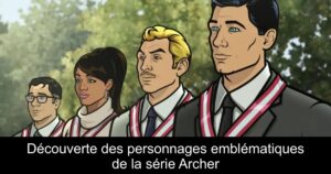 Découverte des personnages emblématiques de la série Archer