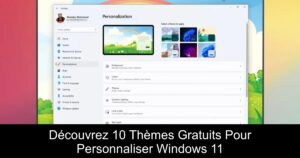 Découvrez 10 Thèmes Gratuits Pour Personnaliser Windows 11