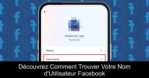 Découvrez Comment Trouver Votre Nom d&rsquo;Utilisateur Facebook