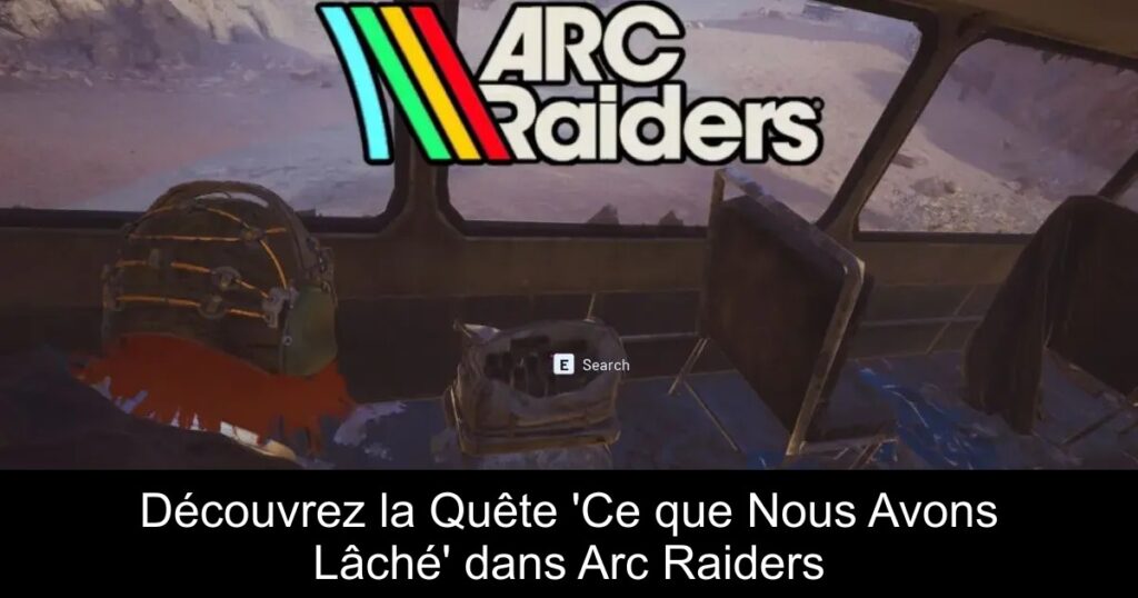 Découvrez la Quête &lsquo;Ce que Nous Avons Lâché&rsquo; dans Arc Raiders