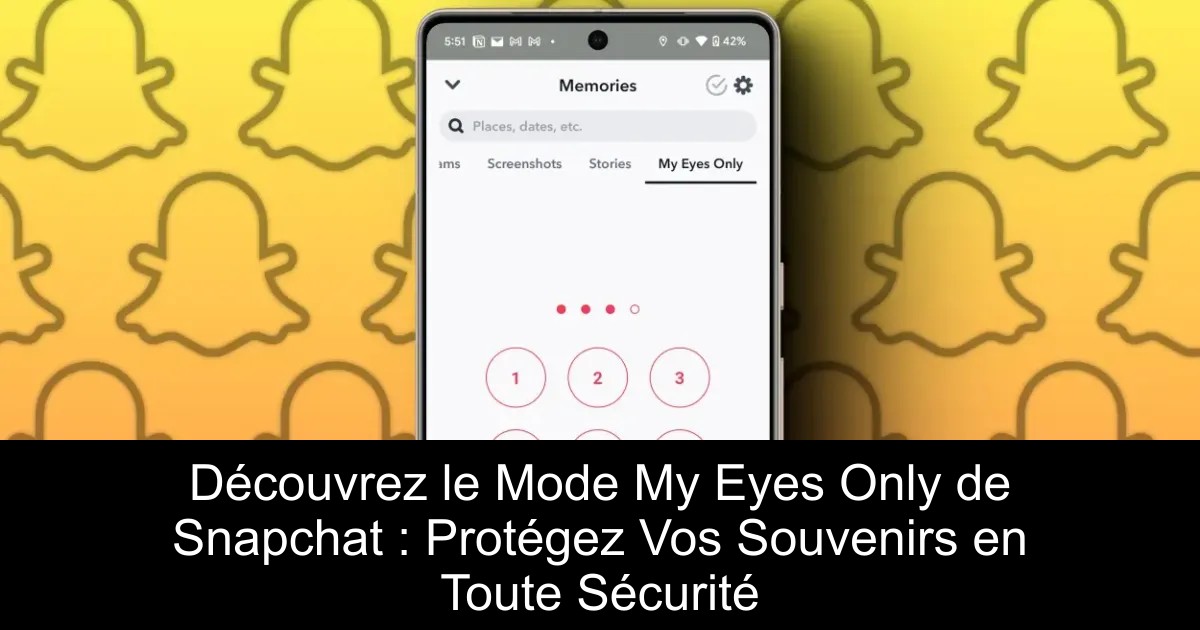 Découvrez le Mode My Eyes Only de Snapchat : Protégez Vos Souvenirs en Toute Sécurité