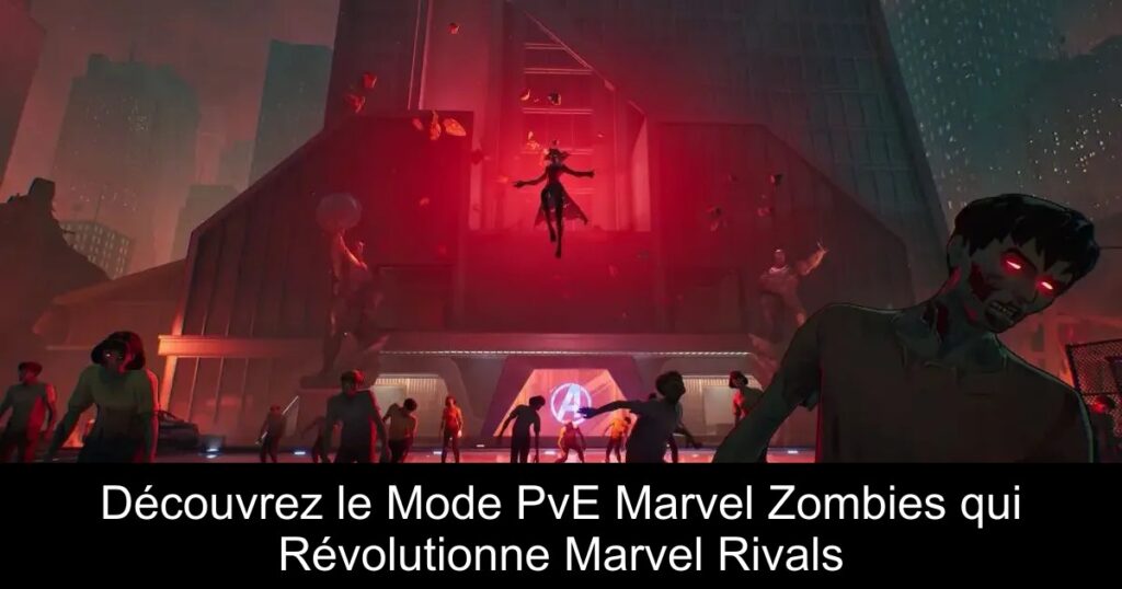 Découvrez le Mode PvE Marvel Zombies qui Révolutionne Marvel Rivals