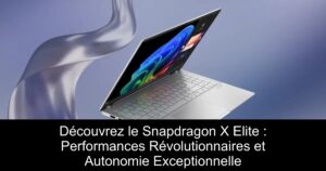 Découvrez le Snapdragon X Elite : Performances Révolutionnaires et Autonomie Exceptionnelle