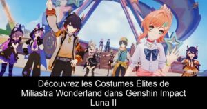 Découvrez les Costumes Élites de Miliastra Wonderland dans Genshin Impact Luna II
