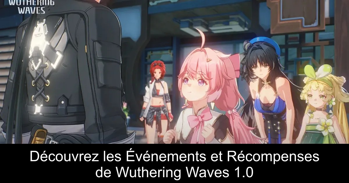 Découvrez les Événements et Récompenses de Wuthering Waves 1.0