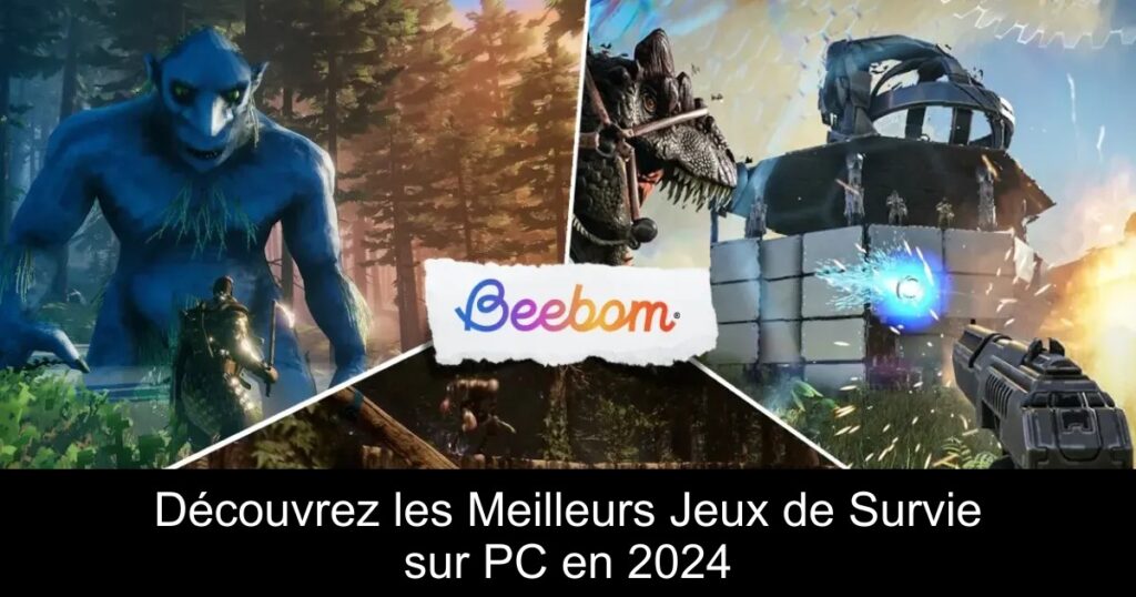 Découvrez les Meilleurs Jeux de Survie sur PC en 2024