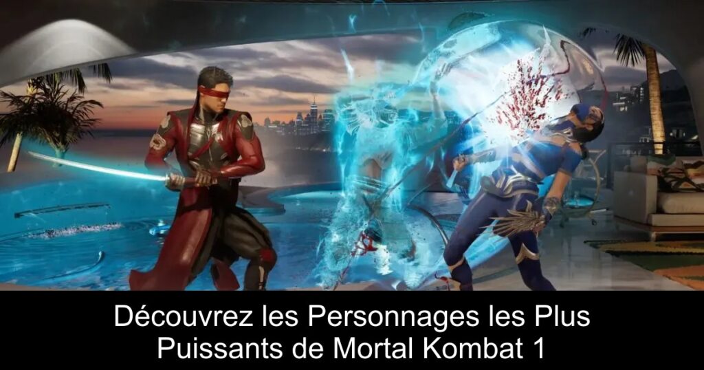 Découvrez les Personnages les Plus Puissants de Mortal Kombat 1