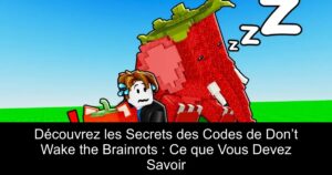Découvrez les Secrets des Codes de Don’t Wake the Brainrots : Ce que Vous Devez Savoir