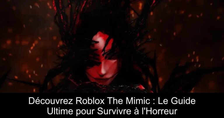 Découvrez Roblox The Mimic : Le Guide Ultime pour Survivre à l'Horreur