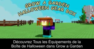 Découvrez Tous les Équipements de la Boîte de Halloween dans Grow a Garden