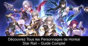 Découvrez Tous les Personnages de Honkai Star Rail – Guide Complet