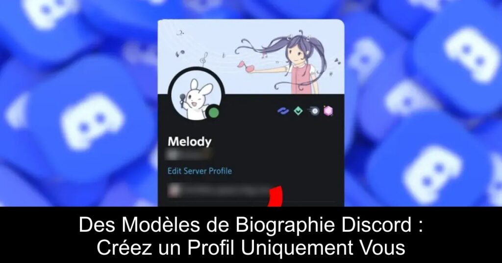 Des Modèles de Biographie Discord : Créez un Profil Uniquement Vous