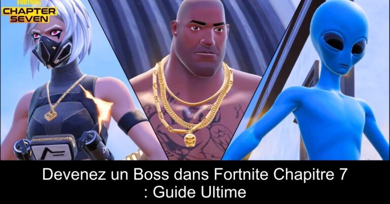 Devenez un Boss dans Fortnite Chapitre 7 : Guide Ultime