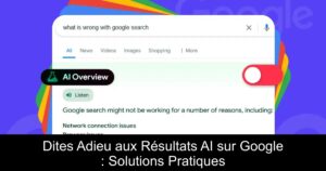 Dites Adieu aux Résultats AI sur Google : Solutions Pratiques