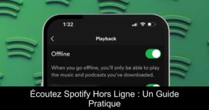 Écoutez Spotify Hors Ligne : Un Guide Pratique