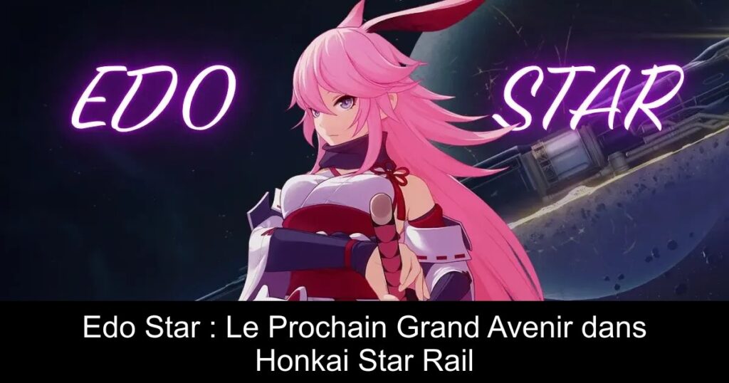 Edo Star : Le Prochain Grand Avenir dans Honkai Star Rail