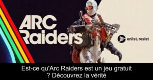Est-ce qu&rsquo;Arc Raiders est un jeu gratuit ? Découvrez la vérité