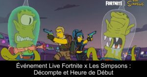 Événement Live Fortnite x Les Simpsons : Décompte et Heure de Début