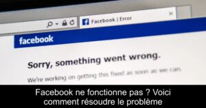 Facebook ne fonctionne pas ? Voici comment résoudre le problème