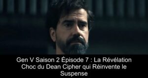 Gen V Saison 2 Épisode 7 : La Révélation Choc du Dean Cipher qui Réinvente le Suspense